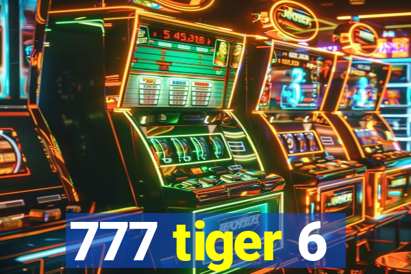 777 tiger 6